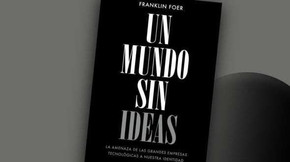 Un mundo sin ideas: La amenaza de las grandes tecnológicas a nuestra identidad