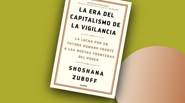 La era del capitalismo de la vigilancia: La lucha por un futuro humano frente a las nuevas fronteras del poder