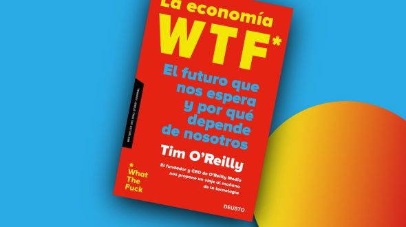 La economía WTF: El futuro que nos espera y por qué depende de nosotros