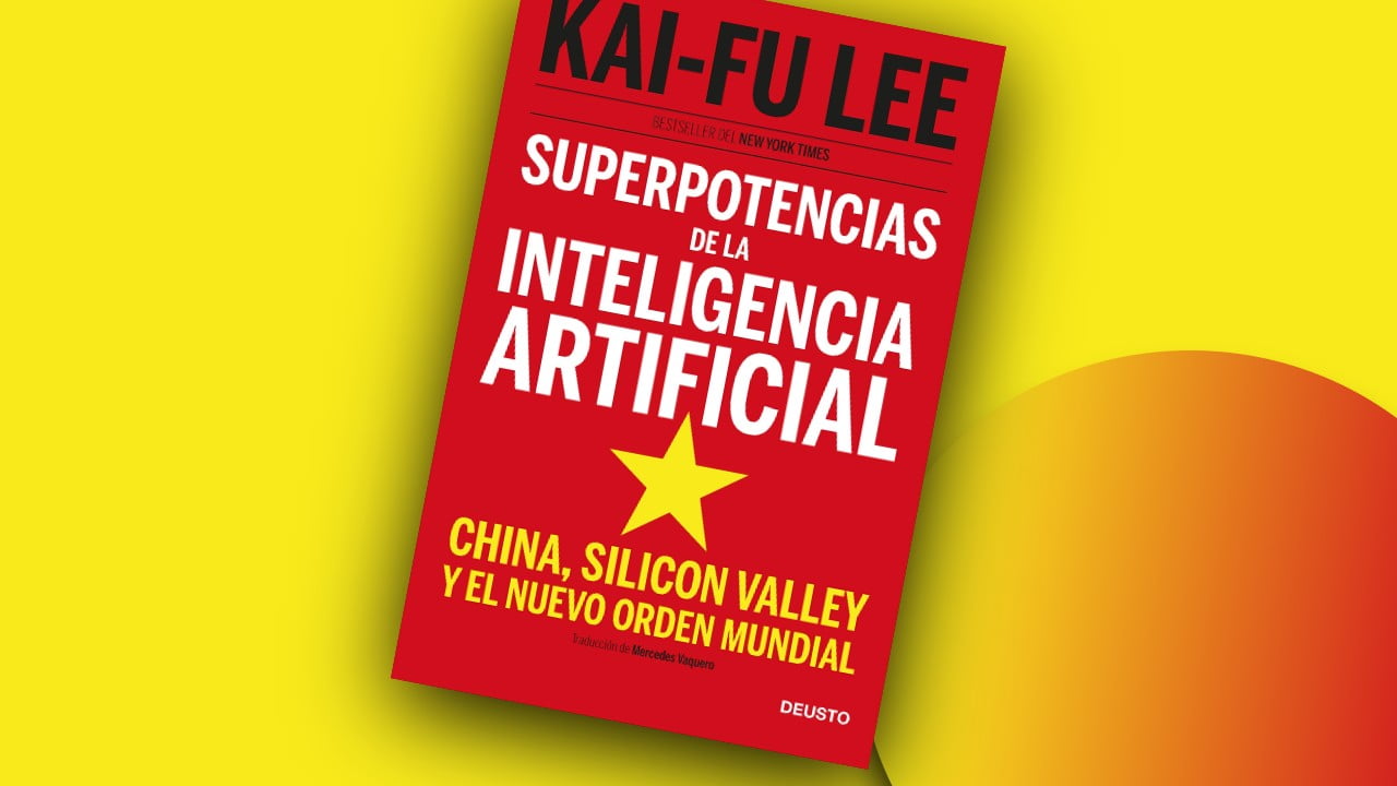 Superpotencias de la inteligencia artificial: China, Silicon Valley y el nuevo orden mundial