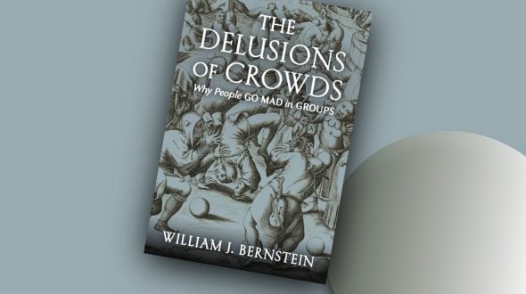The Delusions of Crowds: Why People Go Mad in Groups