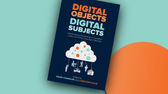 Digital Objects, Digital Subjects: Interdisciplinary Perspectives on Capitalism, Labour, and Politics in the Age of Big Data