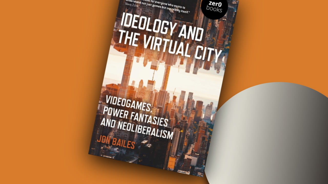 Ideology and the Virtual City – Videogames, Power Fantasies and Neoliberalism