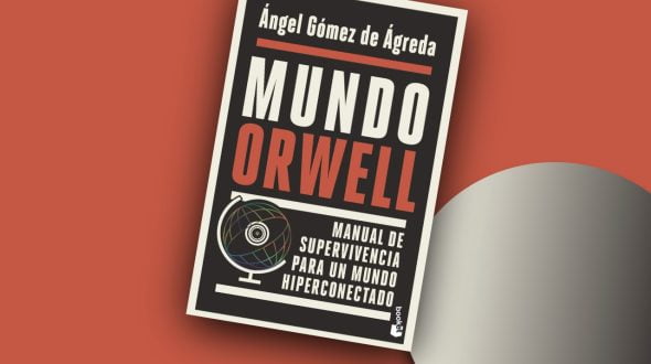 Mundo Orwell: Manual de supervivencia para un mundo hiperconectado
