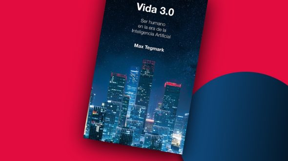 Vida 3.0 – Ser humano en la era de la Inteligencia Artificial