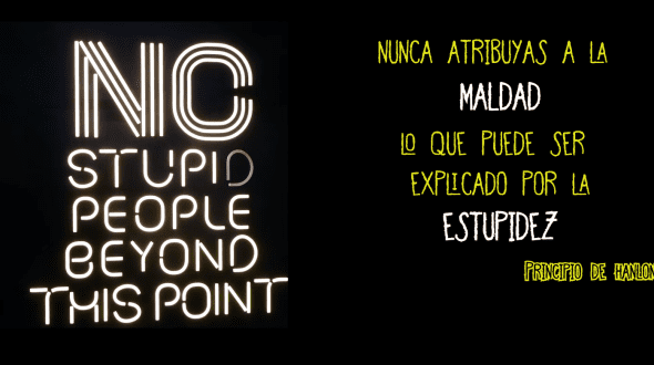 El principio de Hanlon ¿Maldad o estupidez?