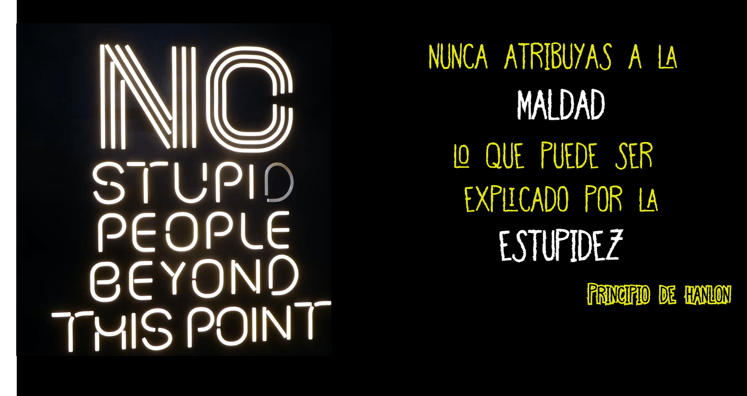 El principio de Hanlon ¿Maldad o estupidez?