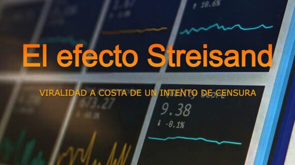 Efecto Streisand: viralidad a costa de un intento de censura