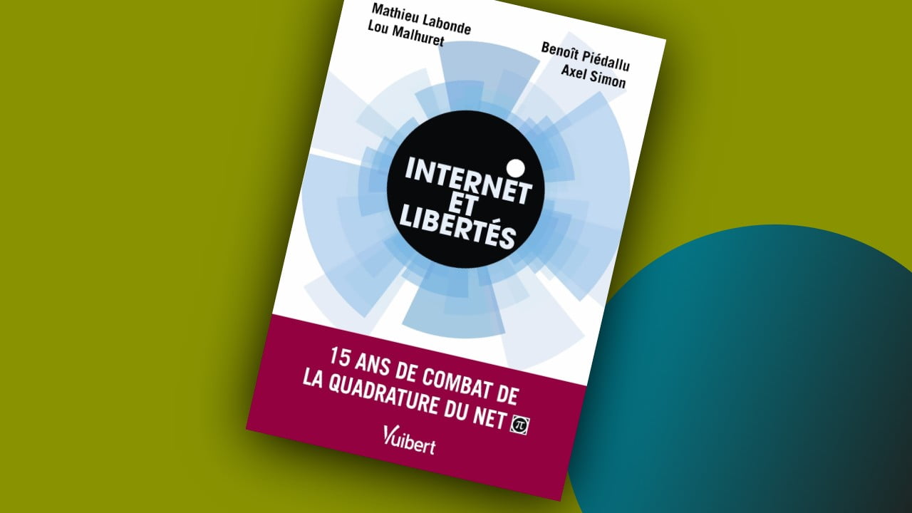 Internet y las libertades: 15 Años De Lucha De La Quadrature Du Net