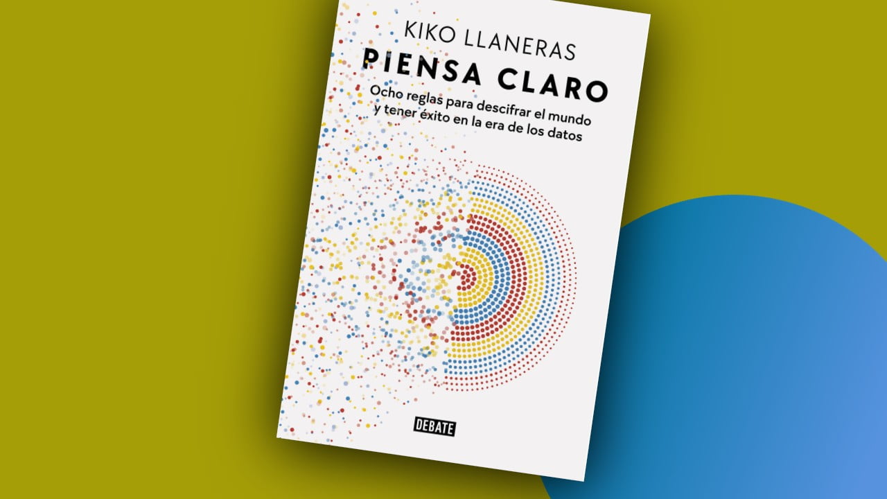 Piensa claro: Ocho reglas para descifrar el mundo y tener éxito en la era de los datos