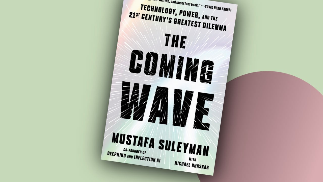 The Coming Wave: Technology, Power and the Twenty-First Century’s Greatest Dilemma